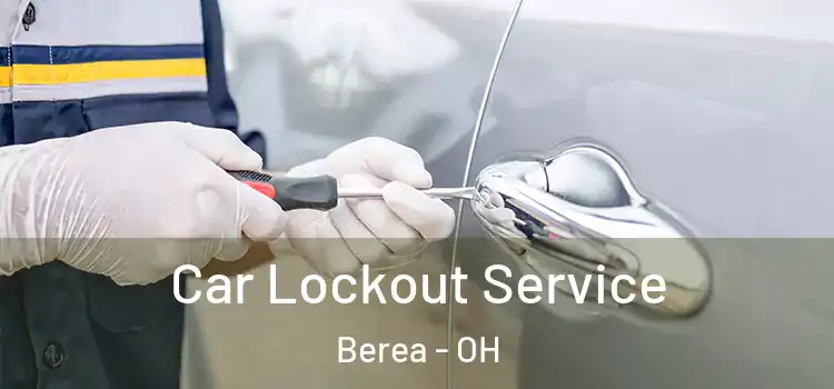 Car Lockout Service Berea - OH