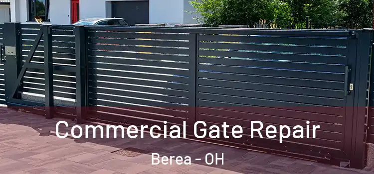 Commercial Gate Repair Berea - OH