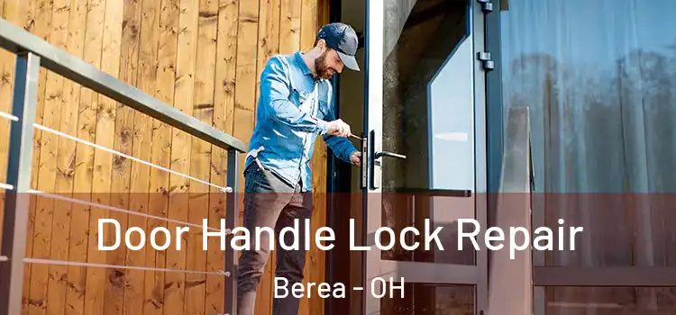 Door Handle Lock Repair Berea - OH