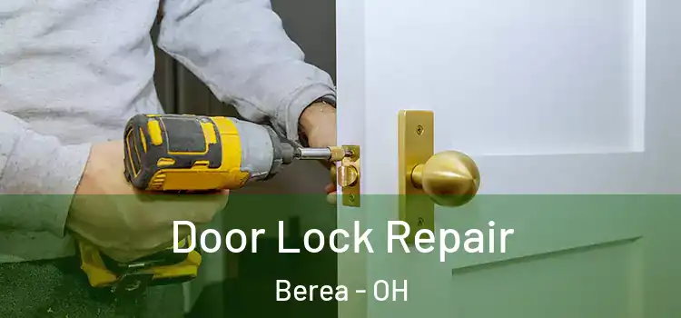 Door Lock Repair Berea - OH
