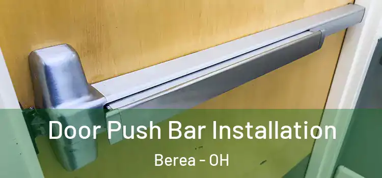 Door Push Bar Installation Berea - OH