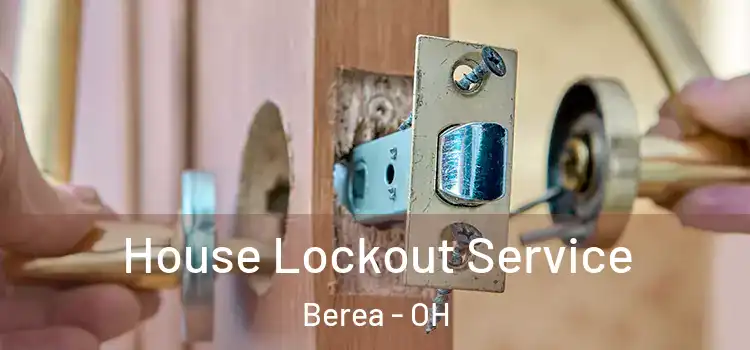 House Lockout Service Berea - OH